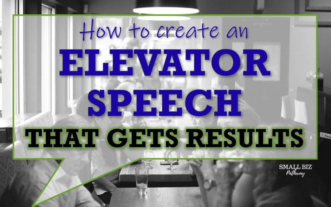 HOW TO CREATE AN ELEVATOR SPEECH THAT GETS RESULTS