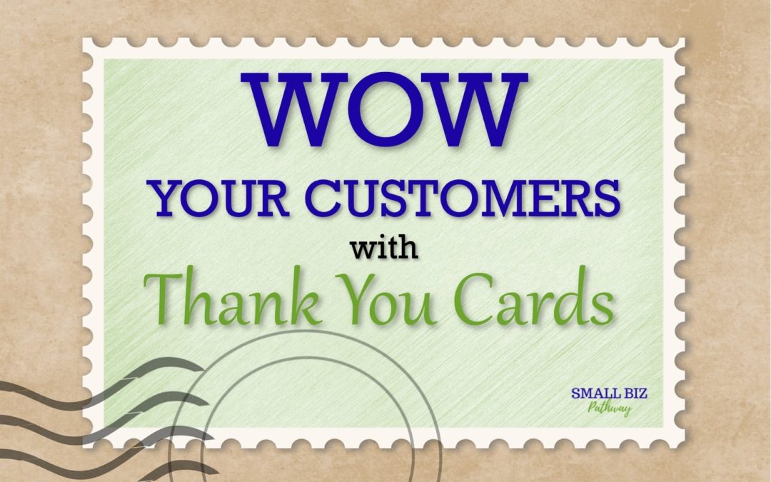 “WOW” YOUR CUSTOMERS WITH THANK YOU CARDS