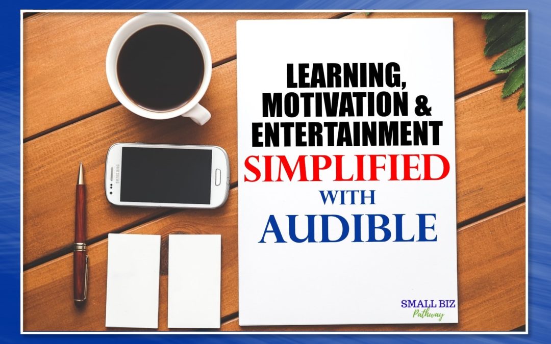 LEARNING, MOTIVATION AND ENTERTAINMENT SIMPLIFIED WITH AUDIBLE