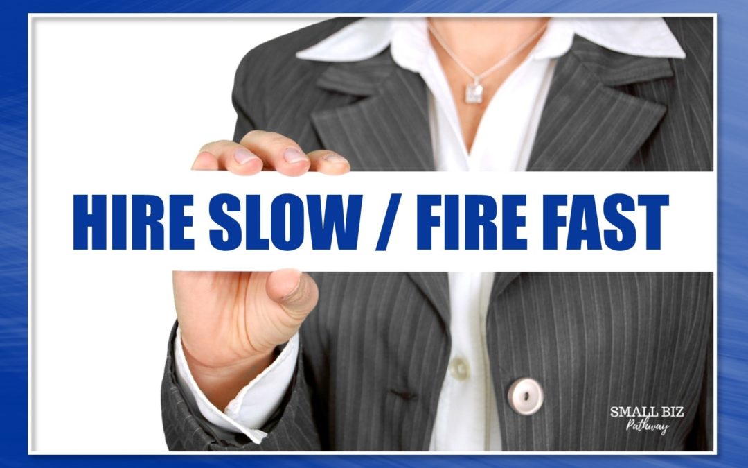 HIRE SLOW / FIRE FAST