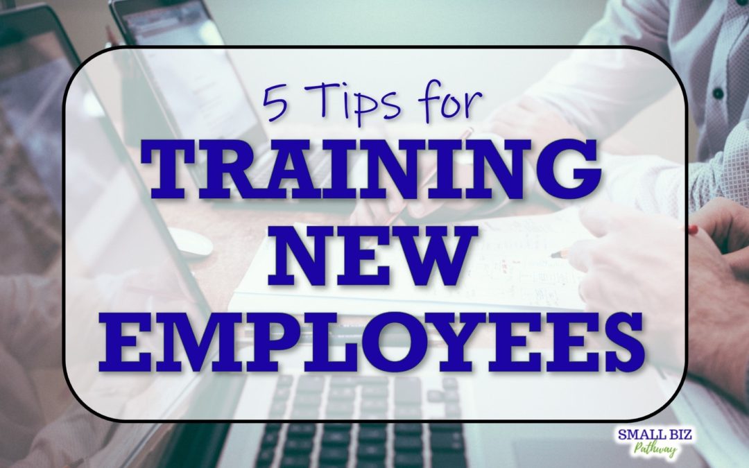 5 TIPS FOR TRAINING NEW EMPLOYEES