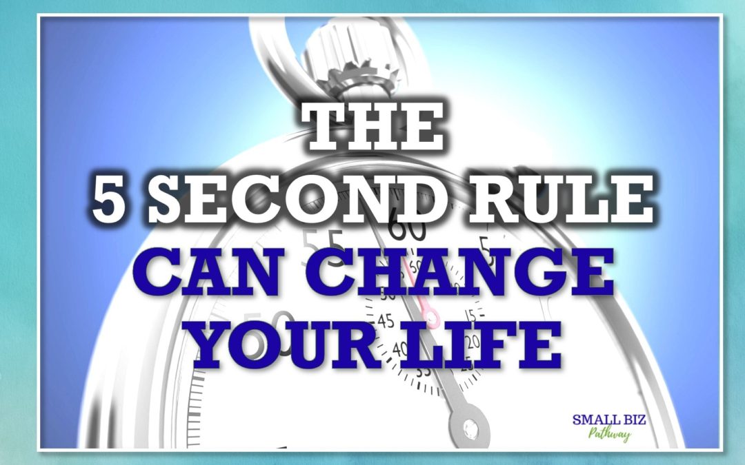 THE 5 SECOND RULE CAN CHANGE YOUR LIFE