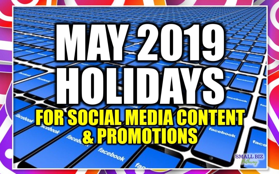 MAY 2019 HOLIDAYS FOR SOCIAL MEDIA CONTENT & PROMOTIONS