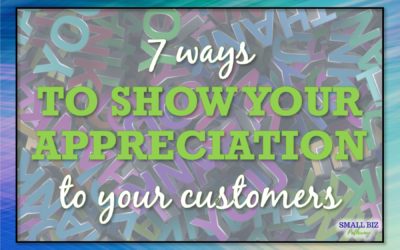 7 WAYS TO SHOW YOUR APPRECIATION TO YOUR CUSTOMERS