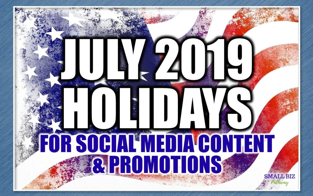 JULY 2019 HOLIDAYS FOR SOCIAL MEDIA CONTENT & PROMOTIONS